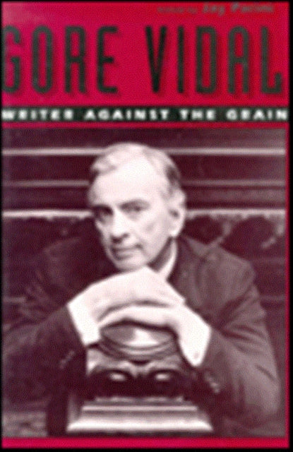 Gore Vidal: Writer Against the Grain