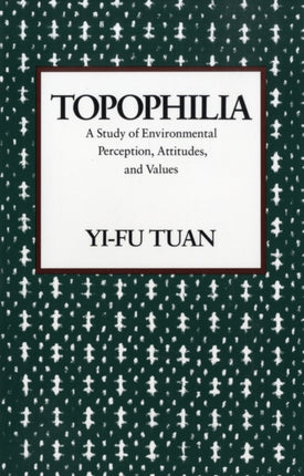 Topophilia: A Study of Environmental Perceptions, Attitudes, and Values