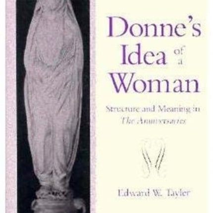 Donnes Idea of a Woman Structure and Meaning in
