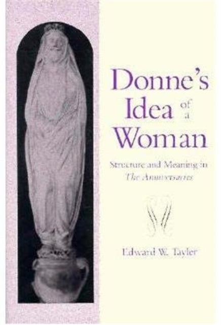 Donnes Idea of a Woman Structure and Meaning in