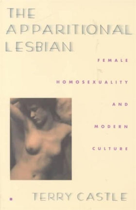 The Apparitional Lesbian: Female Homosexuality and Modern Culture