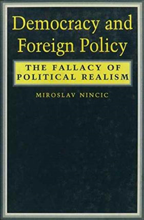 Democracy and Foreign Policy: The Fallacy of Political Realism