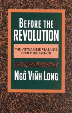 Before the Revolution: The Vietnamese Peasants Under the French