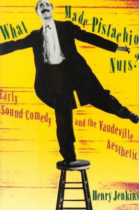 What Made Pistachio Nuts?: Early Sound Comedy and the Vaudeville Aesthetic