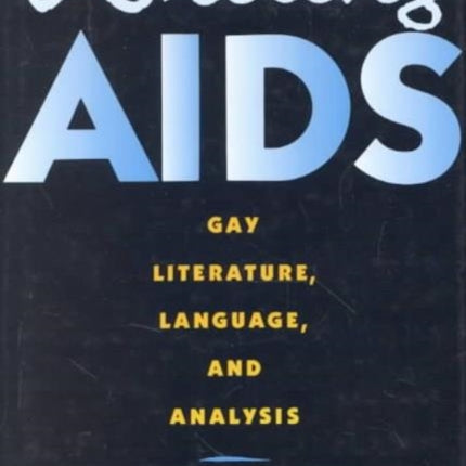 Writing AIDS: Gay Literature, Language, and Analysis