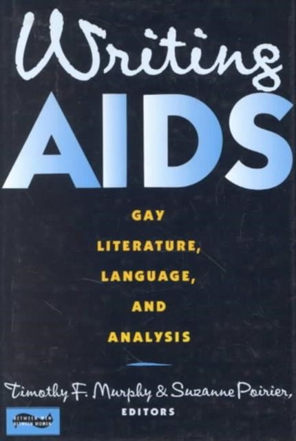 Writing AIDS: Gay Literature, Language, and Analysis