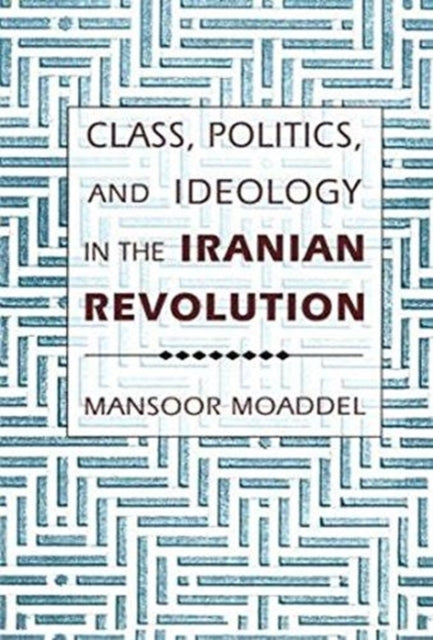 Class, Politics, and Ideology in the Iranian Revolution