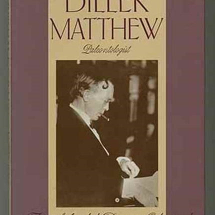 William Diller Matthew, Paleontologist: The Splendid Drama Observed