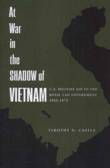 At War in the Shadow of Vietnam: United States Military Aid to the Royal Lao Government, 1955-75