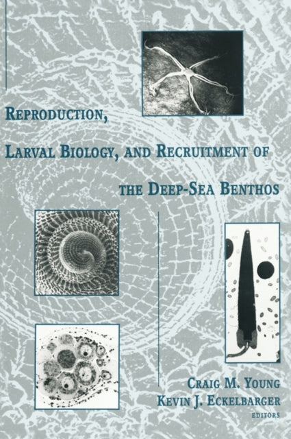 Reproduction Larval Biology and Recruitment of the DeepSea Benthos