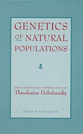 Genetics of Natural Populations: The Continuing Importance of Theodosius Dobzhansky