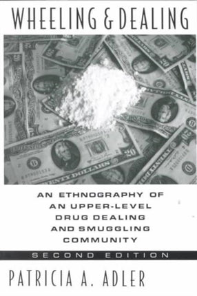 Wheeling and Dealing: An Ethnography of an Upper-Level Drug Dealing and Smuggling Community