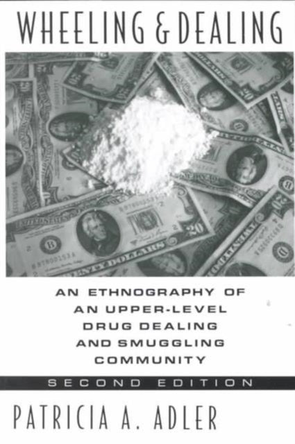 Wheeling and Dealing: An Ethnography of an Upper-Level Drug Dealing and Smuggling Community