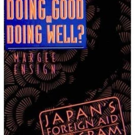 Doing Good or Doing Well Japans Foreign Aid