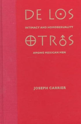 De Los Otros: Intimacy and Homosexuality Among Mexican Men