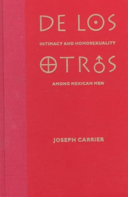 De Los Otros: Intimacy and Homosexuality Among Mexican Men