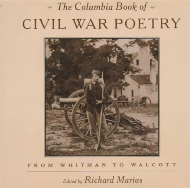 The Columbia Book of Civil War Poetry: From Whitman to Walcott