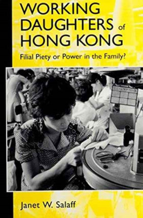 Working Daughters of Hong Kong: Filial Piety or Power in the Family?