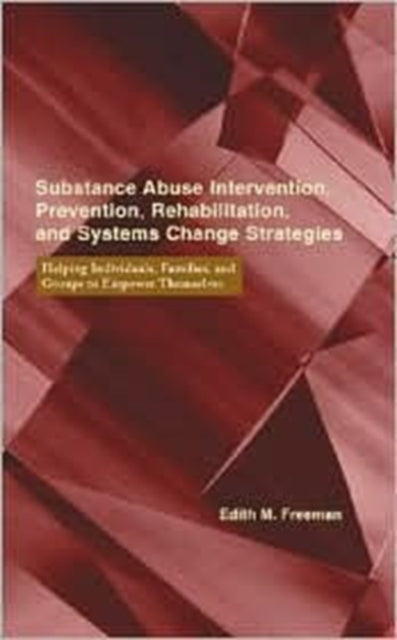 Substance Abuse Intervention, Prevention, Rehabilitation, and Systems Change: Helping Individuals, Families, and Groups to Empower Themselves