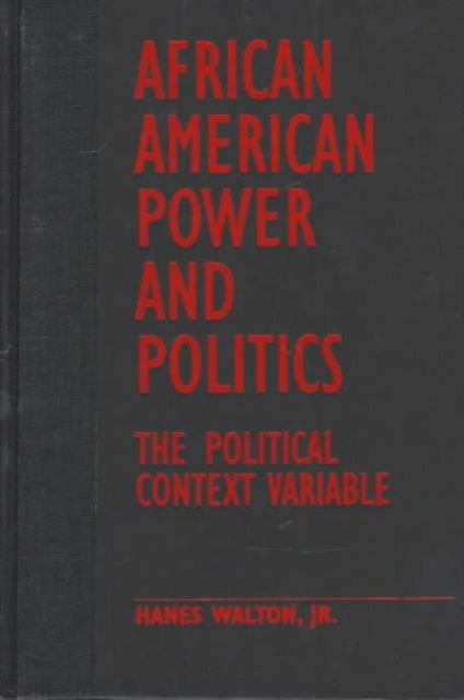 African American Power and Politics The Political Context Variable Power Conflict and Democracy American Politics Into the 21st Century