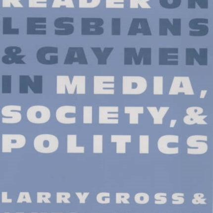 The Columbia Reader on Lesbians and Gay Men in Media Society and Politics Between MenBetween Women Lesbian and Gay Studies