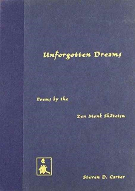 Unforgotten Dreams: Poems by the Zen Monk Shotetsu