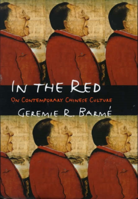 In the Red: On Contemporary Chinese Culture