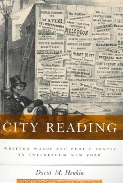 City Reading: Written Words and Public Spaces in Antebellum New York