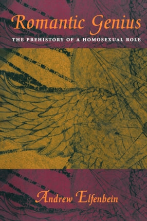 Romantic Genius: The Prehistory of a Homosexual Role