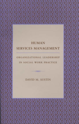 Human Services Management: Organizational Leadership in Social Work Practice