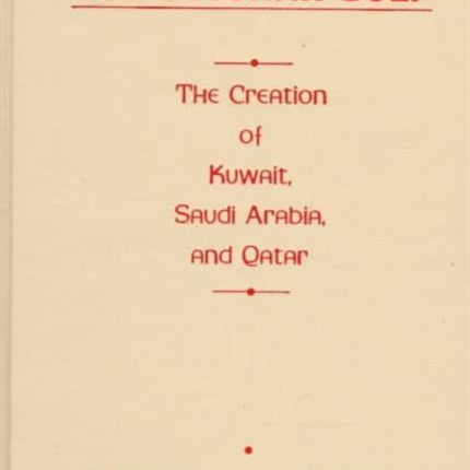 The Ottoman Gulf  The Creation of Kuwait Saudi