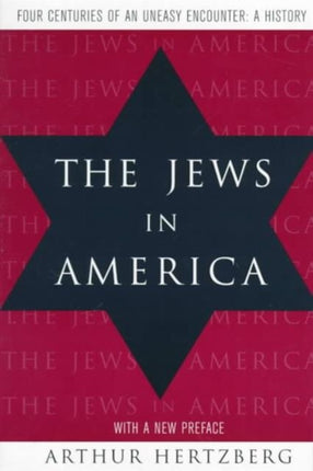 The Jews in America: Four Centuries of an Uneasy Encounter: A History