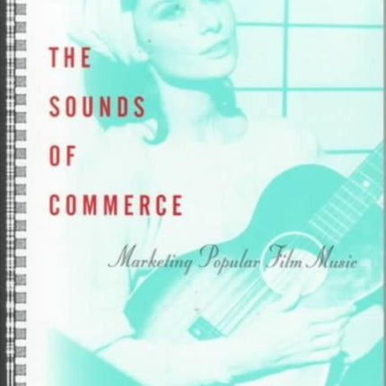 The Sounds of Commerce: Marketing Popular Film Music