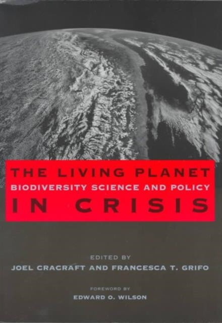 The Living Planet in Crisis: Biodiversity Science and Policy