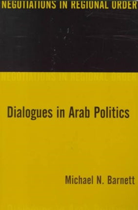 Dialogues in Arab Politics  Negotiations in