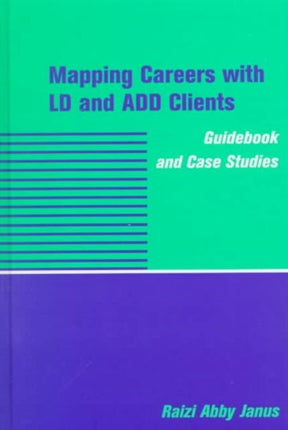 Mapping Careers with LD and ADD Clients: Guidebook and Case Studies