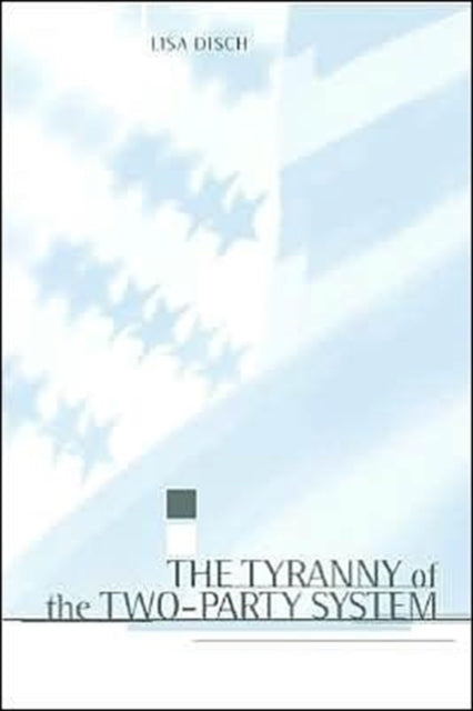 The Tyranny of the Two-Party System