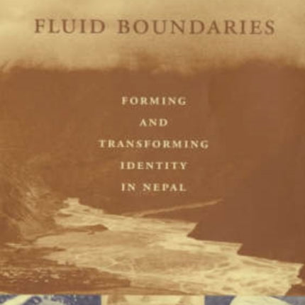 Fluid Boundaries: Forming and Transforming Identity in Nepal