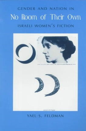 No Room of Their Own: Gender and Nation in Israeli Women's Fiction