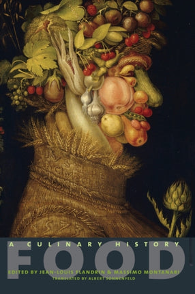 Food A Culinary History A Culinary History from Antiquity to the Present European Perspectives A Series in Social Thought and Cultural Criticism