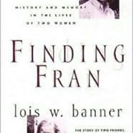 Finding Fran History and Memory in the Lives of