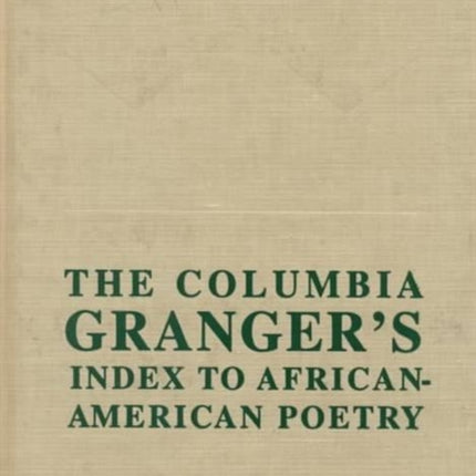 The Columbia Granger’s® Index to African-American Poetry