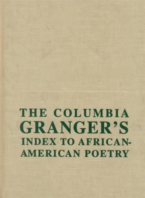 The Columbia Granger’s® Index to African-American Poetry