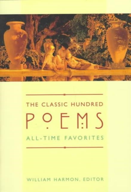 The Classic Hundred Poems: All-Time Favorites