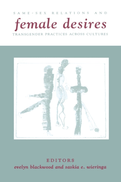 Female Desires: Same-Sex Relations and Transgender Practices Across Cultures