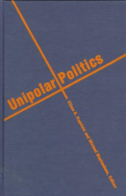 Unipolar Politics Realism and State Strategies