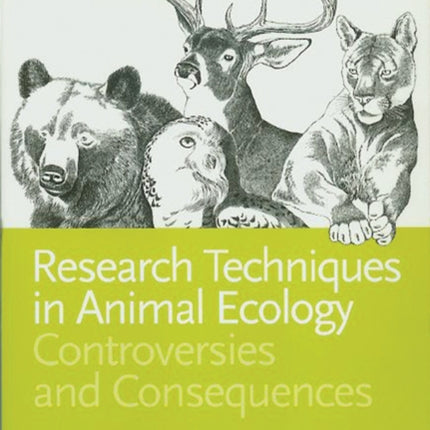 Research Techniques in Animal Ecology: Controversies and Consequences