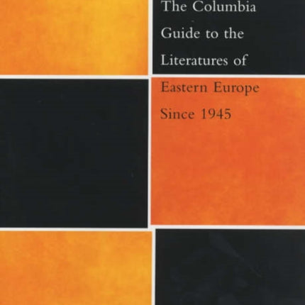 The Columbia Guide to the Literatures of Eastern Europe Since 1945