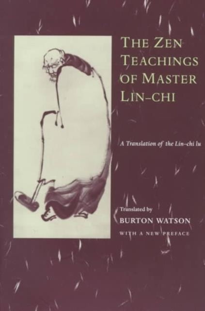 The Zen Teachings of Master Lin-Chi: A Translation of the Lin-chi lu