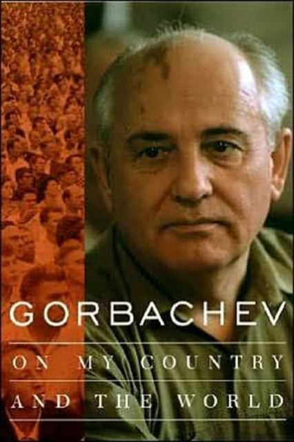 Gorbachev: On My Country and the World